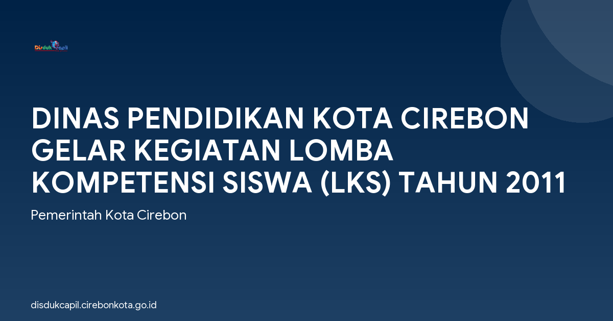 DINAS PENDIDIKAN KOTA CIREBON GELAR KEGIATAN LOMBA KOMPETENSI SISWA (LKS) TAHUN 2011