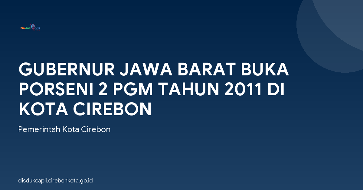 GUBERNUR JAWA BARAT BUKA PORSENI 2 PGM TAHUN 2011 DI KOTA CIREBON