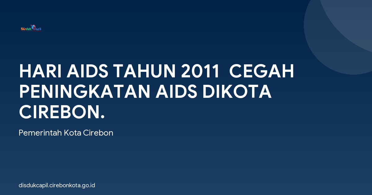 HARI AIDS TAHUN 2011  CEGAH PENINGKATAN AIDS DIKOTA CIREBON.