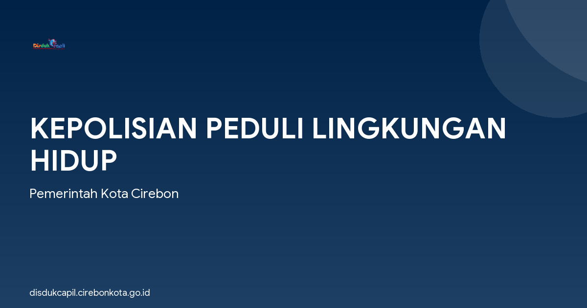 KEPOLISIAN PEDULI LINGKUNGAN HIDUP