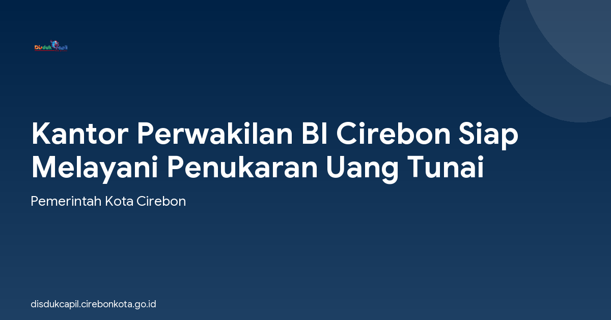 Kantor Perwakilan BI Cirebon Siap Melayani Penukaran Uang Tunai