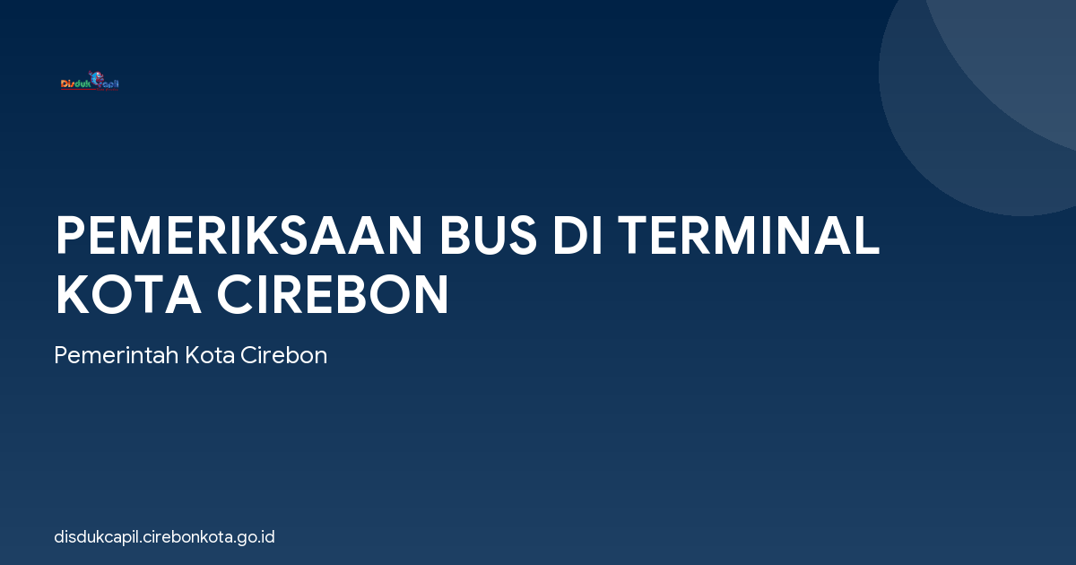 PEMERIKSAAN BUS DI TERMINAL KOTA CIREBON