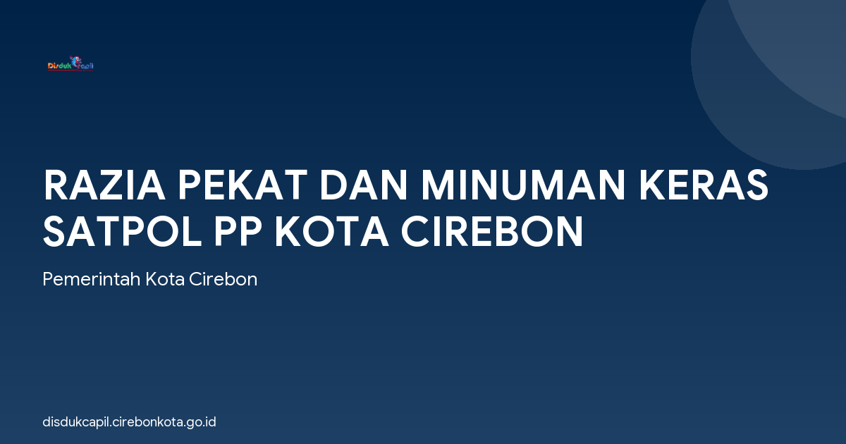 RAZIA PEKAT DAN MINUMAN KERAS SATPOL PP KOTA CIREBON