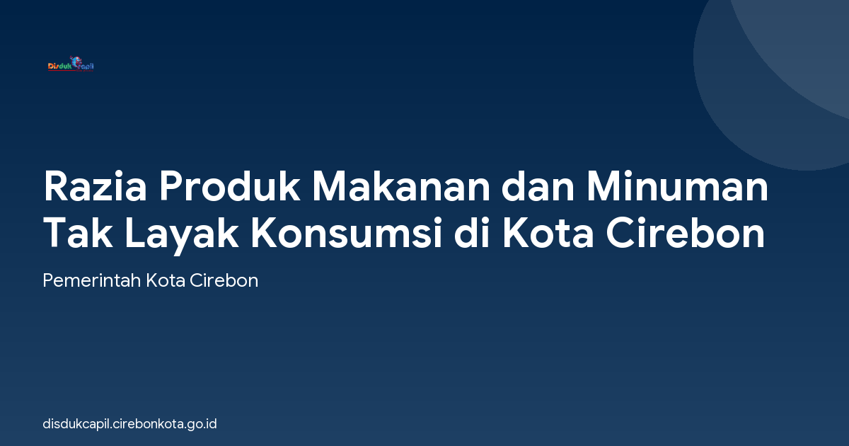 Razia Produk Makanan dan Minuman Tak Layak Konsumsi di Kota Cirebon