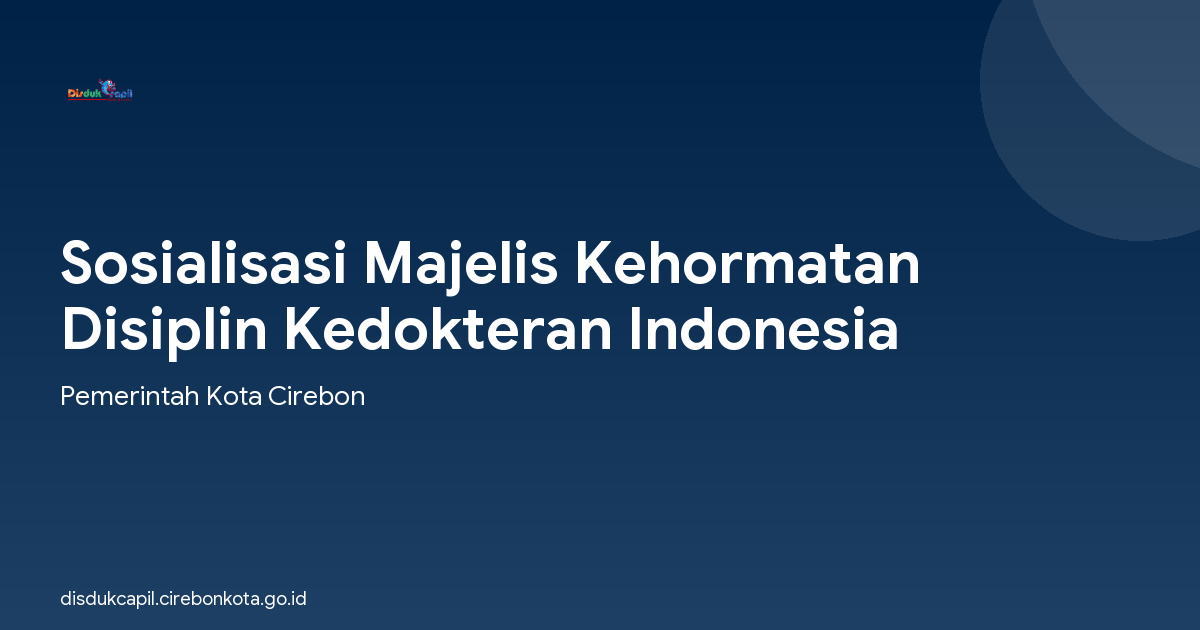 Sosialisasi Majelis Kehormatan Disiplin Kedokteran Indonesia