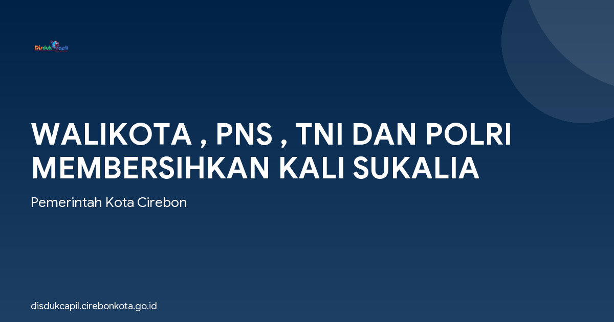 WALIKOTA , PNS , TNI DAN POLRI MEMBERSIHKAN KALI SUKALIA