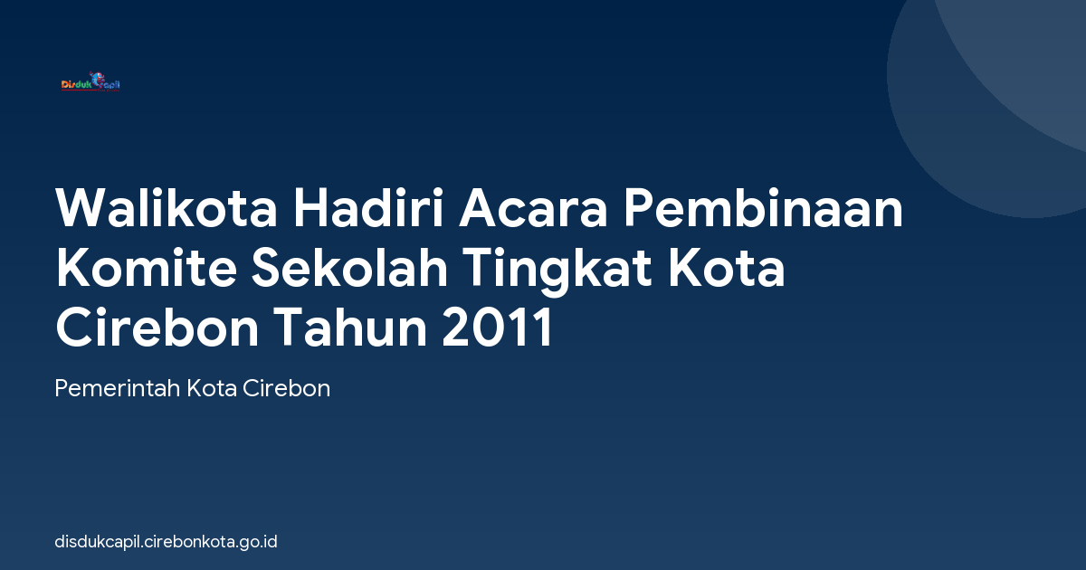 Walikota Hadiri Acara Pembinaan Komite Sekolah Tingkat Kota Cirebon Tahun 2011
